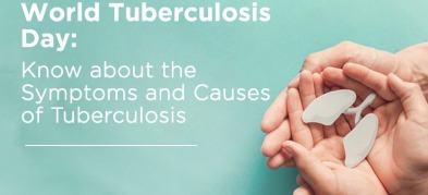 World Tuberculosis Day: Know about the Symptoms and Causes of Tuberculosis